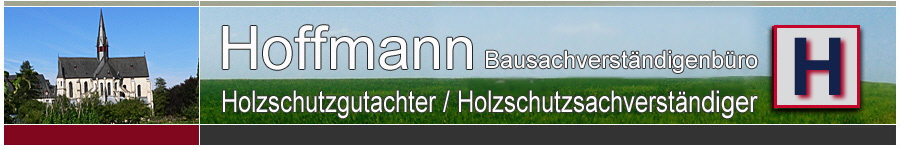 Holzschutzgutachter - Holzschutzsachverständiger Hoffman, Sachverständiger  und Gutachter für Holzschutz